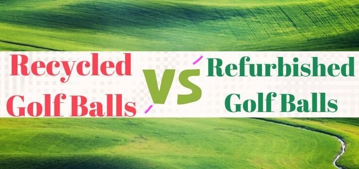 Recycled vs Refurbished Golf Balls