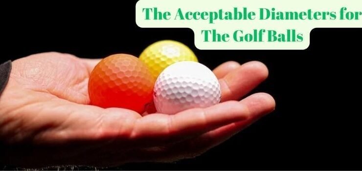 what are the acceptable diameters for the golf balls