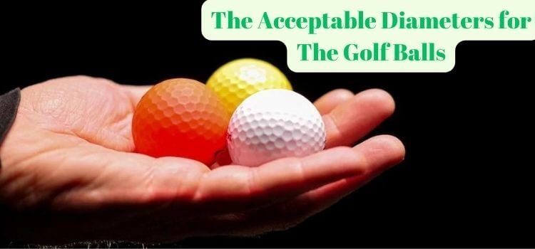 what are the acceptable diameters for the golf balls