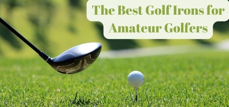 best golf irons for amatuer