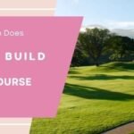 How Much Does It Cost to Build a Golf Course