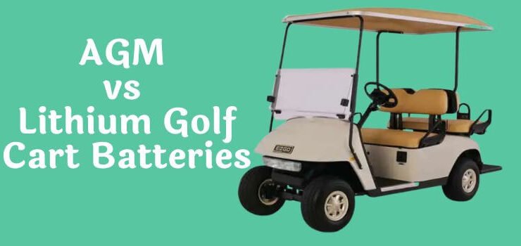 AGM vs Lithium Golf Cart Batteries