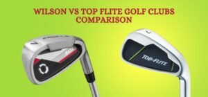 Wilson vs Top Flite golf clubs